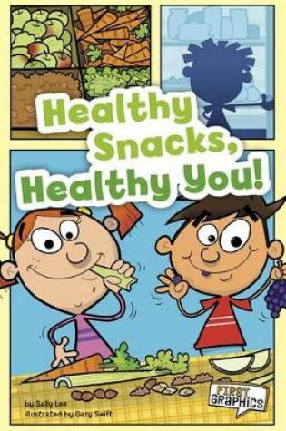 Cover of Healthy Snacks, Healthy You (First Graphics: Myplate and Healthy Eating)