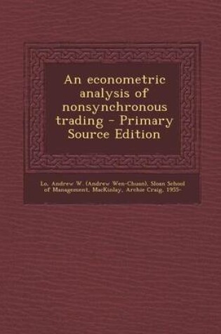 Cover of An Econometric Analysis of Nonsynchronous Trading - Primary Source Edition