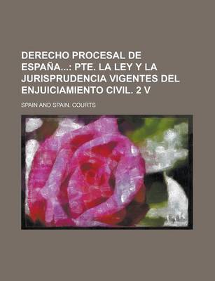 Book cover for Derecho Procesal de Espa A; Pte. La Ley y La Jurisprudencia Vigentes del Enjuiciamiento Civil. 2 V