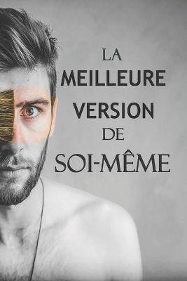 Book cover for La MEILLEURE Version De Soi-meme