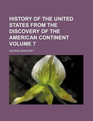 Book cover for History of the United States from the Discovery of the American Continent Volume 7