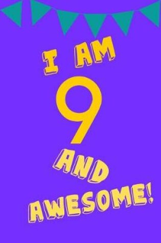 Cover of I Am 9 and Awesome!