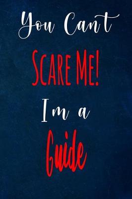 Book cover for You Can't Scare Me! I'm A Guide