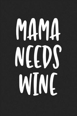 Book cover for Mama Needs Wine