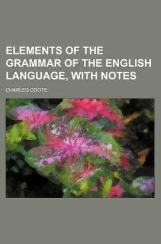 Cover of Elements of the Grammar of the English Language, with Notes