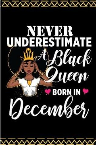 Cover of Never Underestimate a Black Queen Born in December