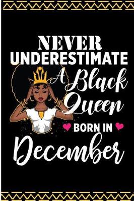 Book cover for Never Underestimate a Black Queen Born in December