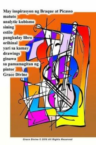 Cover of May Inspirasyon Ng Braque at Picasso Matuto Analytic Kubismo Sining Estilo Pangkulay Libro Orihinal Yari Sa Kamay Drawings Ginawa Sa Pamamagitan Ng Pintor Grace Divine