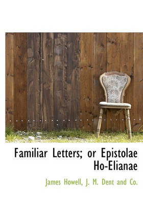 Book cover for Familiar Letters; Or Epistolae Ho-Elianae