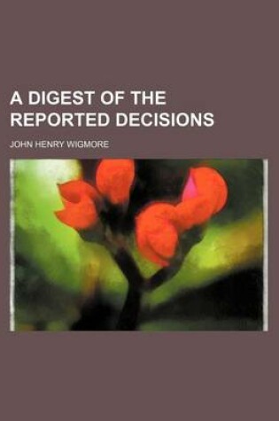 Cover of A Digest of the Reported Decisions