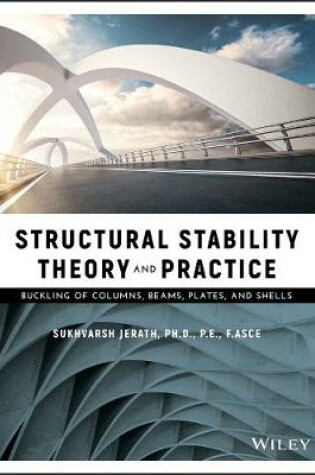 Cover of Structural Stability Theory and Practice - Buckling of Columns, Beams, Plates, and Shells