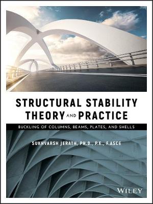 Book cover for Structural Stability Theory and Practice - Buckling of Columns, Beams, Plates, and Shells