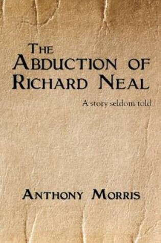 Cover of The Abduction of Richard Neal