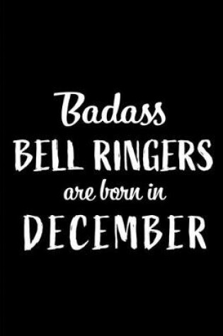 Cover of Badass Bell Ringers are Born in December
