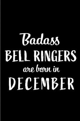 Book cover for Badass Bell Ringers are Born in December