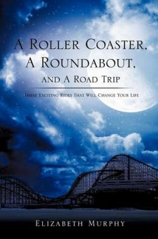 Cover of A Roller Coaster, A Roundabout, and A Road Trip
