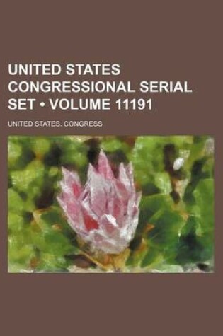 Cover of United States Congressional Serial Set (Volume 11191)