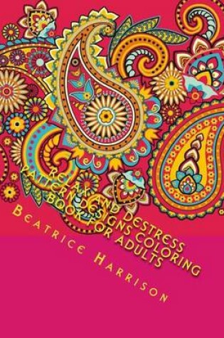 Cover of Relax and Destress Pattern Designs Coloring Book for Adults