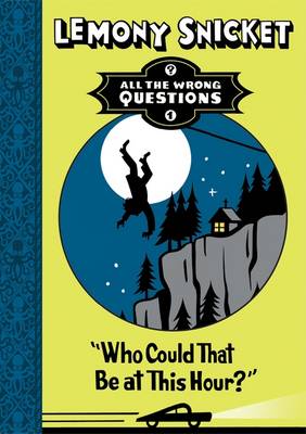 Who Could That be at This Hour? by Lemony Snicket