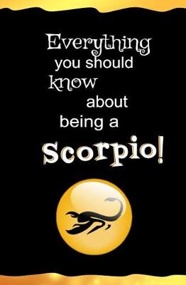 Book cover for Everything You Should Know about Being a Scorpio