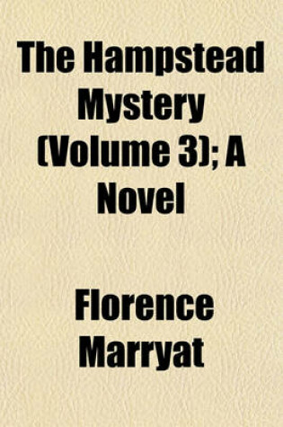 Cover of The Hampstead Mystery (Volume 3); A Novel