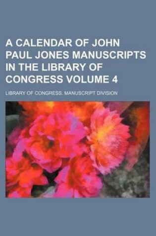 Cover of A Calendar of John Paul Jones Manuscripts in the Library of Congress Volume 4