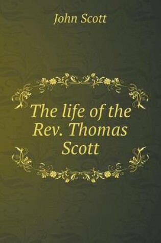 Cover of The life of the Rev. Thomas Scott