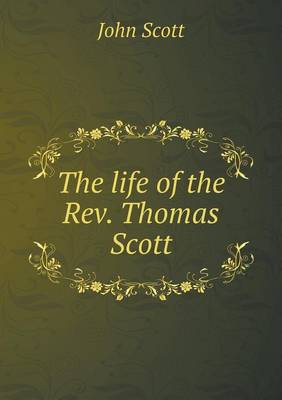 Book cover for The life of the Rev. Thomas Scott