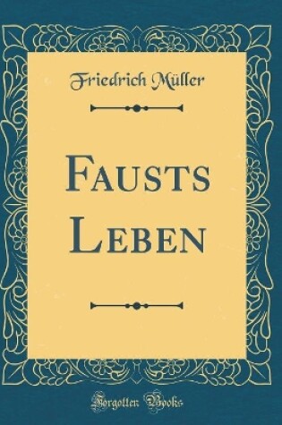 Cover of Fausts Leben (Classic Reprint)