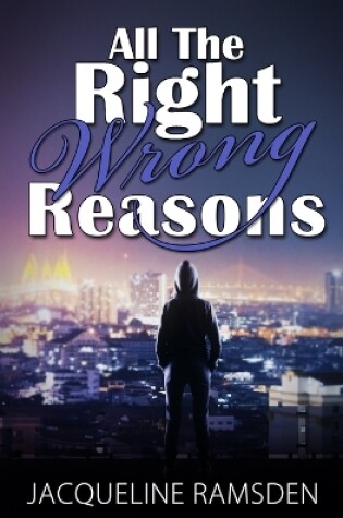 Cover of All the Right Wrong Reasons