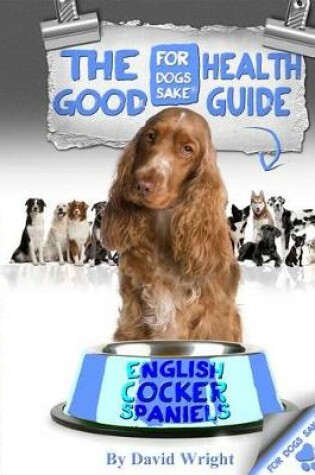 Cover of The English Cocker Spaniel Good Health Guide