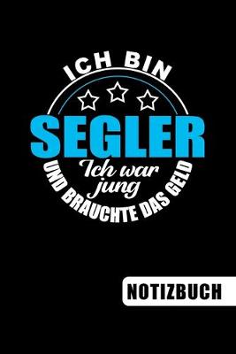 Book cover for Ich bin Segler - Ich war jung und brauchte das Geld