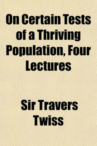 Cover of On Certain Tests of a Thriving Population, Four Lectures