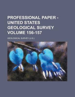 Book cover for Professional Paper - United States Geological Survey Volume 156-157