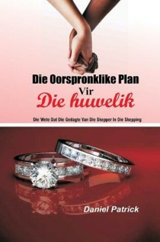 Cover of Die oorspronklike plan vir die huwelik