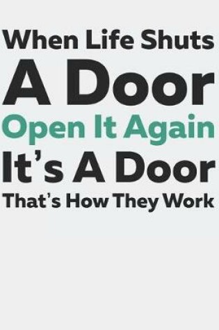 Cover of When Life Shuts a Door Open It Again It's a Door That's How They Work