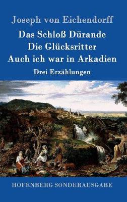 Book cover for Das Schloß Dürande / Die Glücksritter / Auch ich war in Arkadien