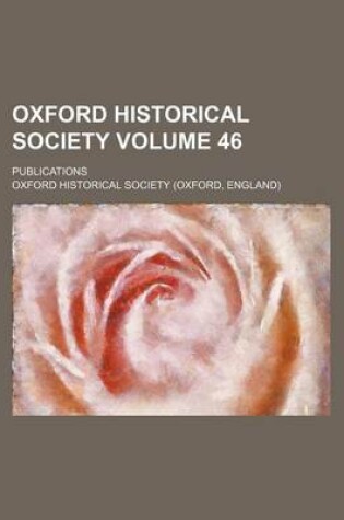 Cover of Oxford Historical Society Volume 46; Publications