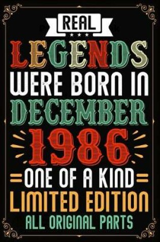 Cover of Real Legends Were Born In December 1986 One Of A Kind Limited Edition All Original Parts