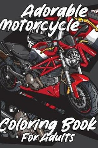 Cover of Adorable Motorcycle Coloring Book For Adults