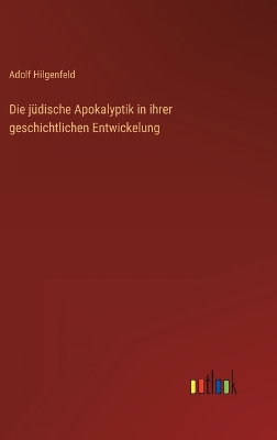 Book cover for Die jüdische Apokalyptik in ihrer geschichtlichen Entwickelung