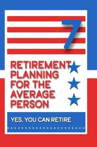 Cover of Retirement Planning for the Average Person 7