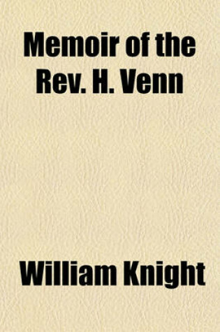 Cover of Memoir of the REV. H. Venn; The Missionary Secretariat of Henry Venn Prebendary of St. Paul's, and Honorary Secretary of the Church Missionary Society