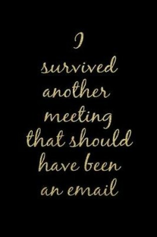 Cover of I Survived Another Meeting That Should Have Been an Email