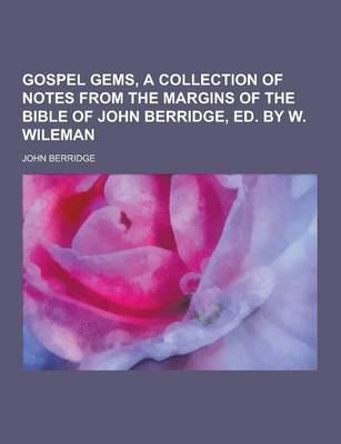 Book cover for Gospel Gems, a Collection of Notes from the Margins of the Bible of John Berridge, Ed. by W. Wileman