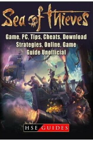 Cover of Sea of Thieves Game, Pc, Tips, Cheats, Download, Strategies, Online, Game Guide Unofficial