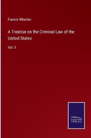 Cover of A Treatise on the Criminal Law of the United States