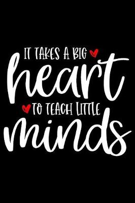 Book cover for It Takes a Big Heart to Teach Little Minds