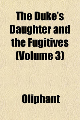 Book cover for The Duke's Daughter and the Fugitives (Volume 3)