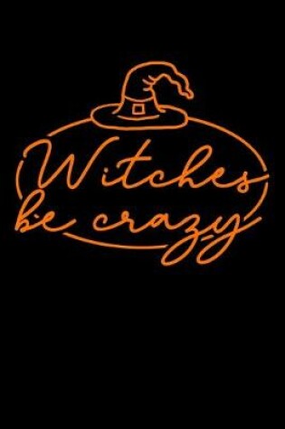 Cover of Witches Be Crazy